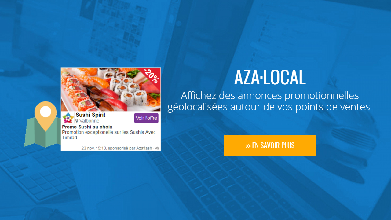 AZA Local : Affichez des annonces promotionnelles géolocalisées autour de vos points de ventes AZA Local : Affichez des annonces promotionnelles géolocalisées autour de vos points de ventes